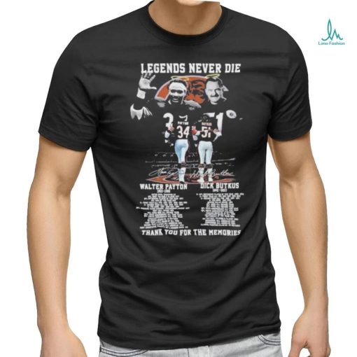Legends never die Walter Payton and aDick Butkus thank you for the memories signatures shirt