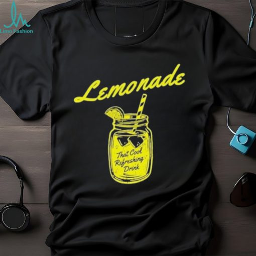 Lemonade That Cool Refreshing Drink Shirt