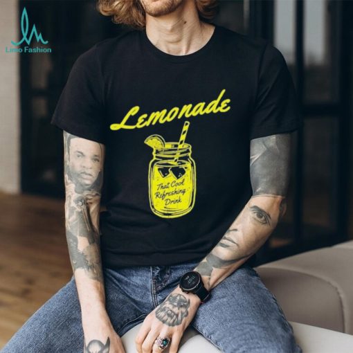 Lemonade That Cool Refreshing Drink Shirt