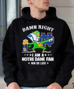 Leprechaun mascot damn right I am a Notre Dame fan win or lose shirt