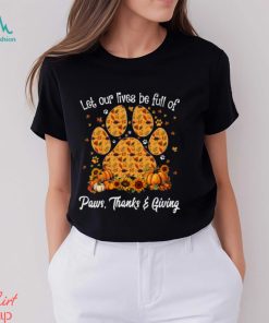 Let Our Lives Be Full Of Paws Thanks Giving Thanksgiving Dog Classic T Shirt