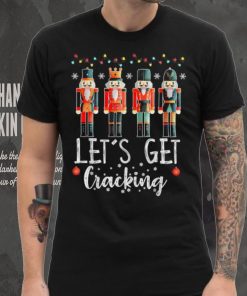 Let’s Get Cracking Christmas Nutcracker Ballet T Shirt