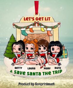 Let’s Get Lit And Save Santa The Trip Personalized Ornament, Gifts For Bestie