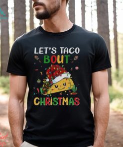 Let’s Taco Bout Christmas Shirt, Merry Taco Christmas Shirt