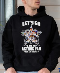 Let’s go I am an Astros fan now and forever signatures shirt