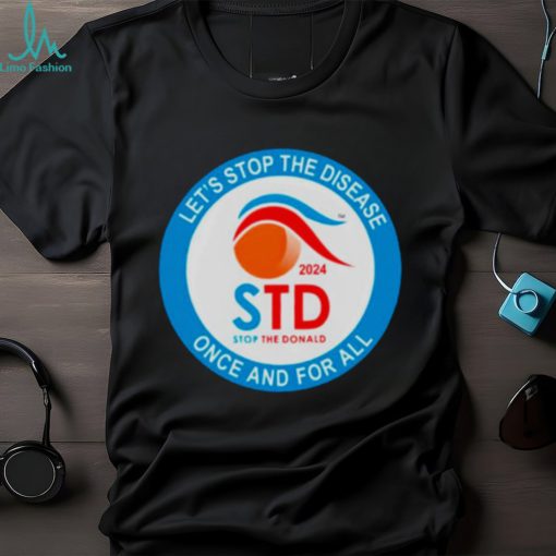 Let’s stop the disease once and for all 2024 shirt