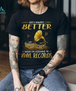 Life Better T Shirt