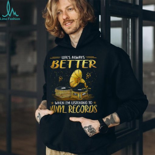 Life Better T Shirt