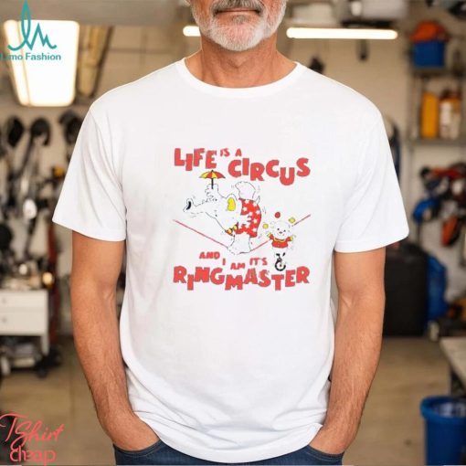 Life Is A Circus And I Am It’s Ringmaster Shirt