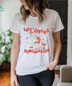 Life Is A Circus And I Am It’s Ringmaster Shirt