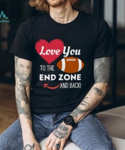 Love You to the End Zone and Back T Shirt