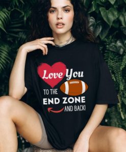 Love You to the End Zone and Back T Shirt