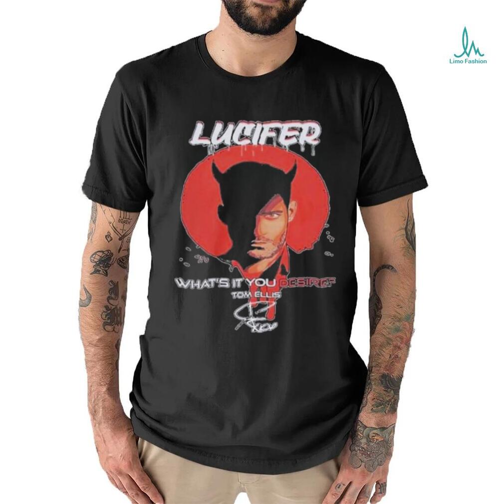 Lucifer what’s it you desire tom ellis signature shirt Lucifer what’s it you desire tom ellis signature shirt