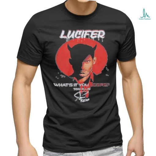 Lucifer what’s it you desire tom ellis signature shirt