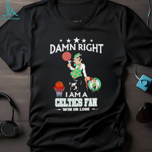 Lucky the Leprechaun mascot damn right I am a Celtics fan win or lose shirt