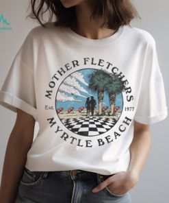 Luke Doty Mother Fletchers Vintage Myrtle Beach shirt