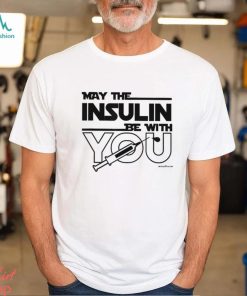 MAY THE INSULIN BE WITH YOU Classic T Shirt