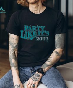 MIAMI PARTY LIKE IT'S 2003 SHIRT