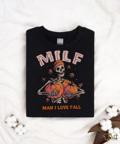 MILF Man I Love Fall Funny Skeleton Pumpkin Autumn Lover T Shirt
