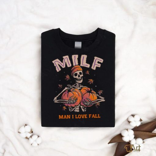 MILF Man I Love Fall Funny Skeleton Pumpkin Autumn Lover T Shirt