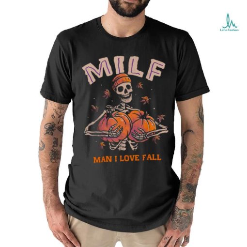 MILF Man I Love Fall Funny Skeleton Pumpkin Autumn Lover T Shirt