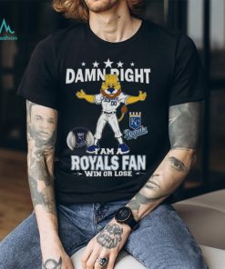 MLB Damn Right I Am A Kansas City Royals Mascot Fan Win Or Lose 2023 Shirt, hoodie, sweater, long sleeve and tank top MLB Damn Right I Am A Kansas City Royals Mascot Fan Win Or Lose 2023 Shirt