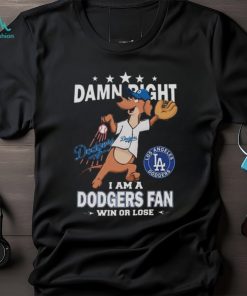 Official los Angeles Dodgers Mascot Damn Right I Am A Dodgers Fan