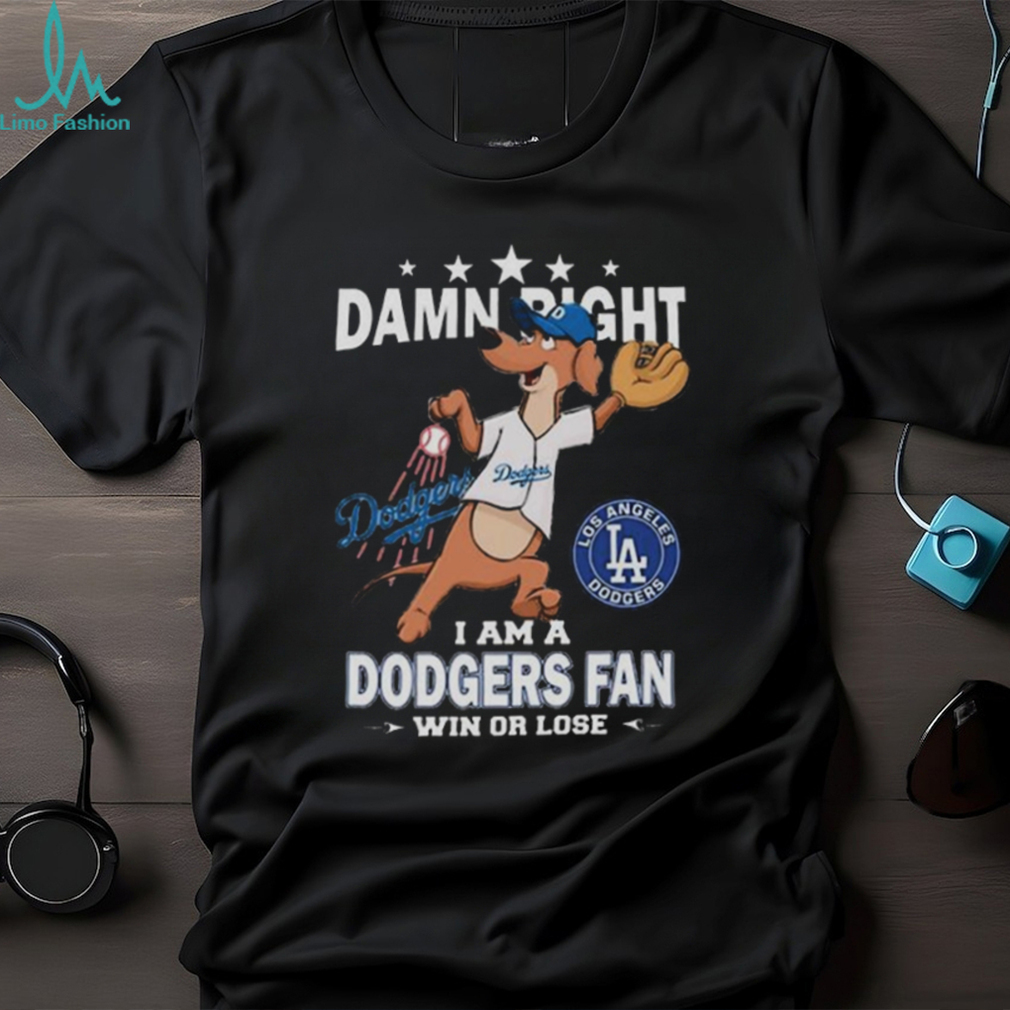 Official los Angeles Dodgers Mascot Damn Right I Am A Dodgers Fan