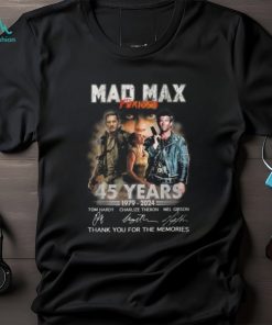 Mad Max Furios 45 Years 1979 2024 Thank You For The Memories Unisex T Shirt