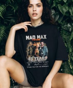 Mad Max Furios 45 Years 1979 2024 Thank You For The Memories Unisex T Shirt