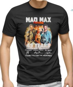 Mad Max Furiosa 45 years 1979 2024 thank you for the memories shirt