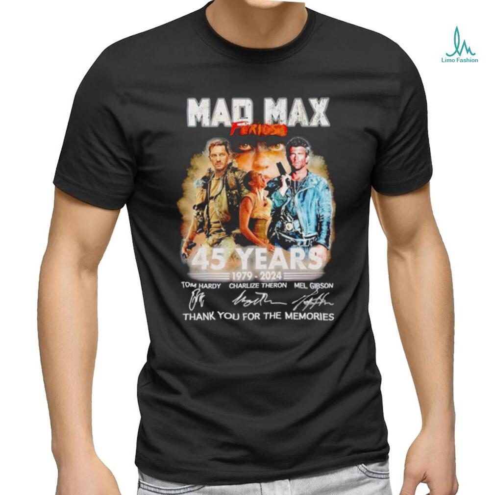 Mad Max Furiosa 45 years 1979 2024 thank you for the memories shirt Mad Max Furiosa 45 years 1979 2024 thank you for the memories shirt