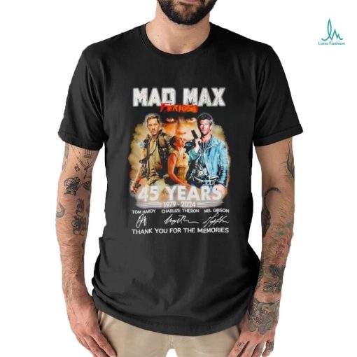Mad Max Furiosa 45 years 1979 2024 thank you for the memories shirt