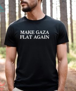 Make Gaza Flat Again Shirt