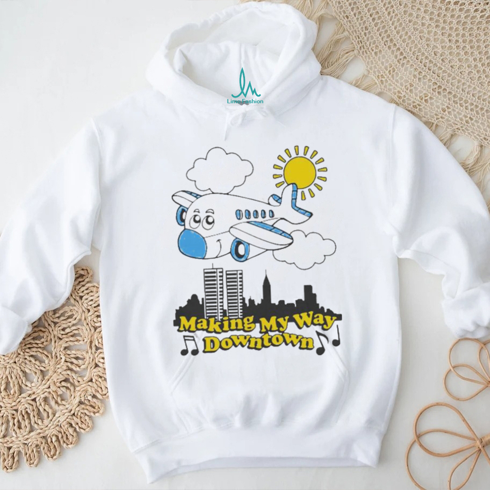 Making My Way Downtown Shirt Making My Way Downtown Shirt