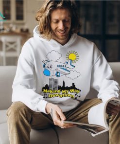 Making my way downtown shirt