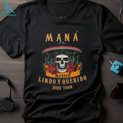 Mana 2023 Mexico Lindo Y Querido Mana Tour 2023 Mana Concert México Lindo Y Querido Tour Shirt