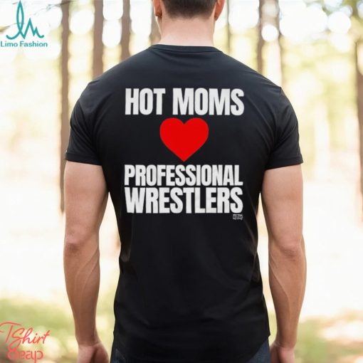 Maria Kanellis – Hot Moms Love Professional Wrestlers Shirt