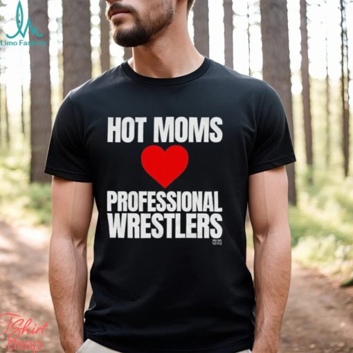 Maria Kanellis – Hot Moms Love Professional Wrestlers Shirt