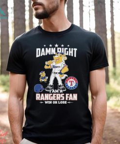 Mascot Damn right I am a Texas rangers fan win or lose shirt