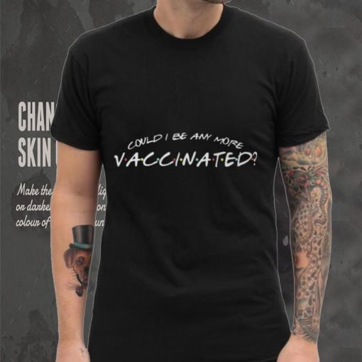 Matthew Perry Vaccinated Shirt