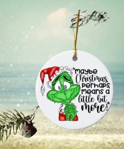 Maybe Christmas Perhaps Means A Little Bit More Grinch Christmas Ornaments, Unique Christmas Ornaments