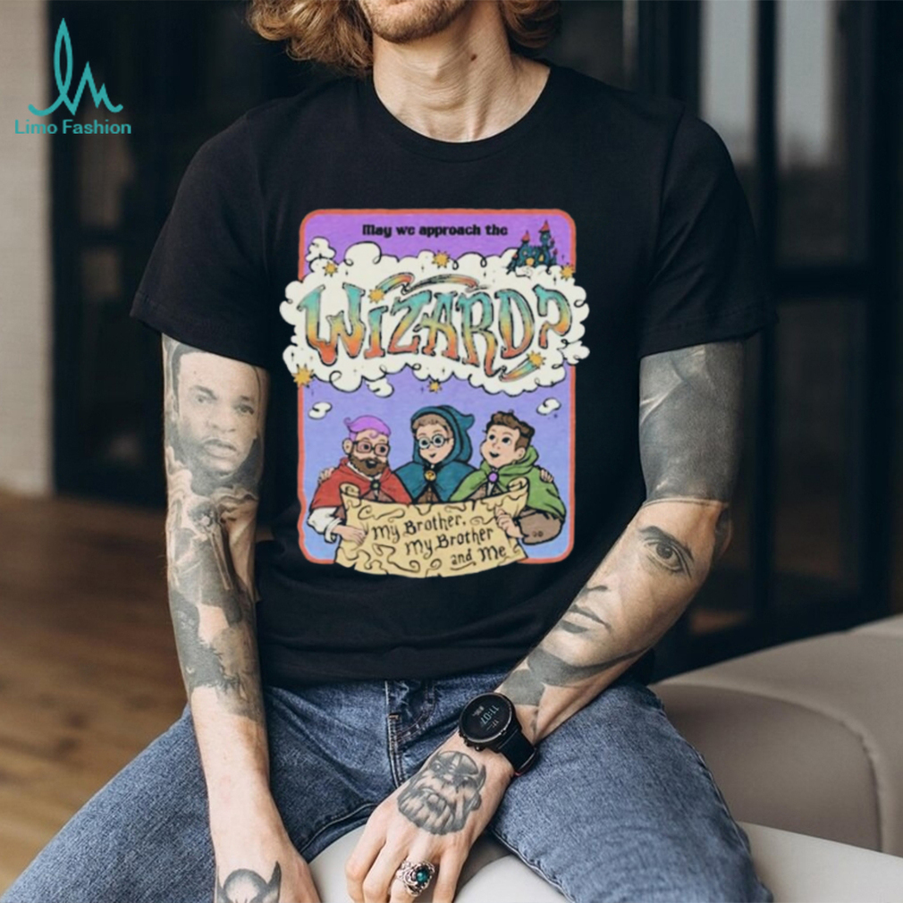Mbmbam may we approach The Wizard my brother and me shirt Mbmbam may we approach The Wizard my brother and me shirt