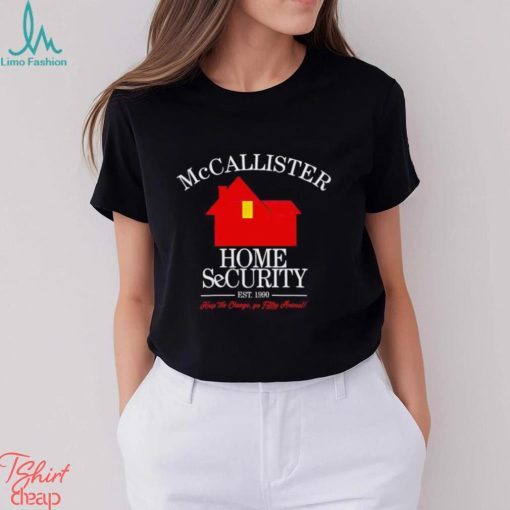 McCallister Home Security est 1990 keep the change classic shirt