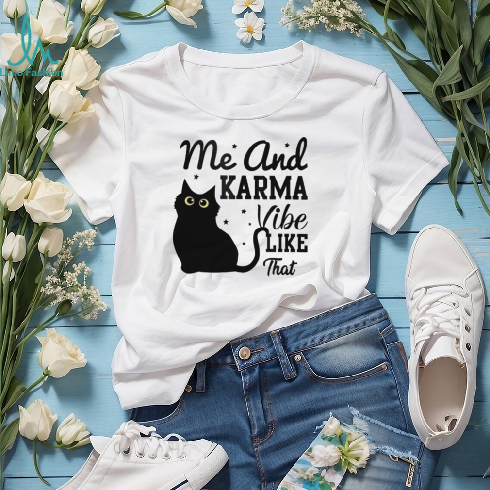 Me And Karma Vibe Like That Classic T Shirt Me And Karma Vibe Like That Classic T Shirt