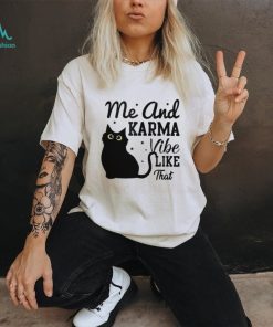 Me And Karma Vibe Like That Classic T Shirt, hoodie, sweater, long sleeve and tank top Me And Karma Vibe Like That Classic T Shirt