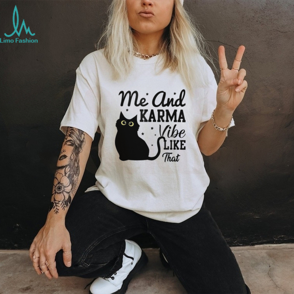 Me And Karma Vibe Like That Classic T Shirt Me And Karma Vibe Like That Classic T Shirt