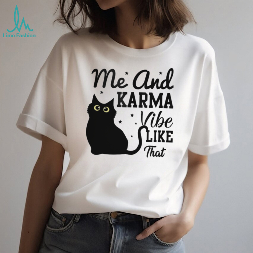 Me And Karma Vibe Like That Classic T Shirt Me And Karma Vibe Like That Classic T Shirt