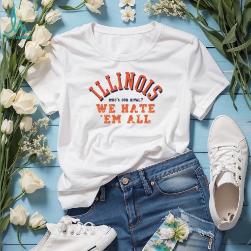 Men’s Illinois who’s our rival we hate ’em all shirt