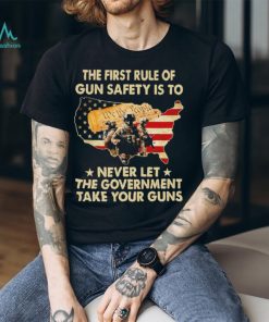 Men’s The first rule of gun safety is to never let the Government take your guns shirt